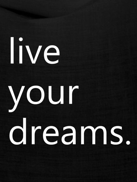 live your dreams.