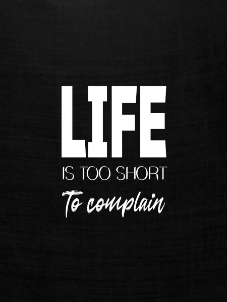 Life is too short
