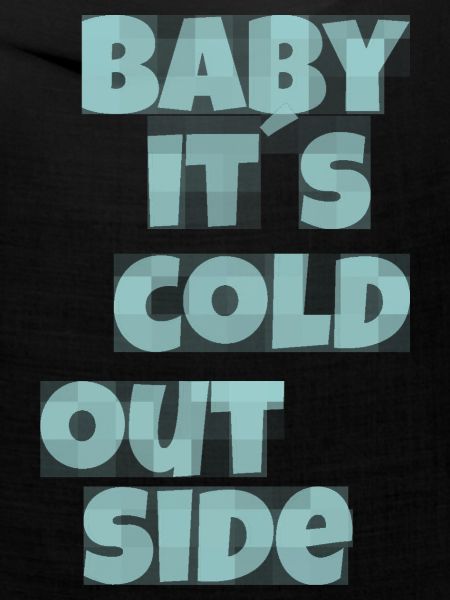 baby its cold