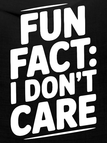Fun Fact: Es ist mir egal