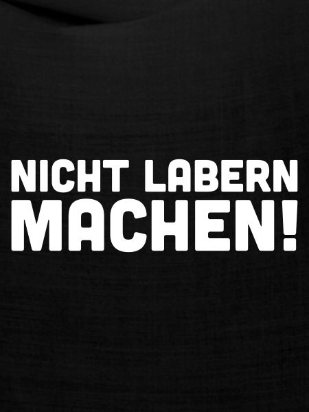 Nicht labern Machen