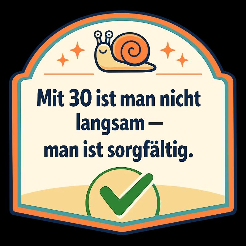 Mit 30: Langsam? Nein, sorgfältig