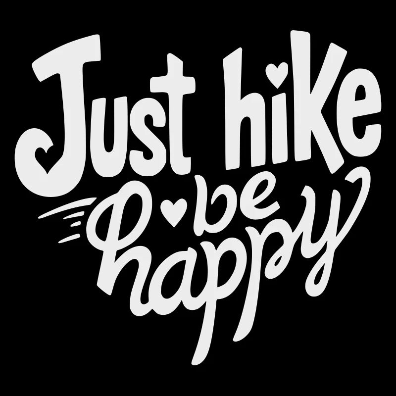 Wandern einfach glücklich sein, Just Hike Be Happy