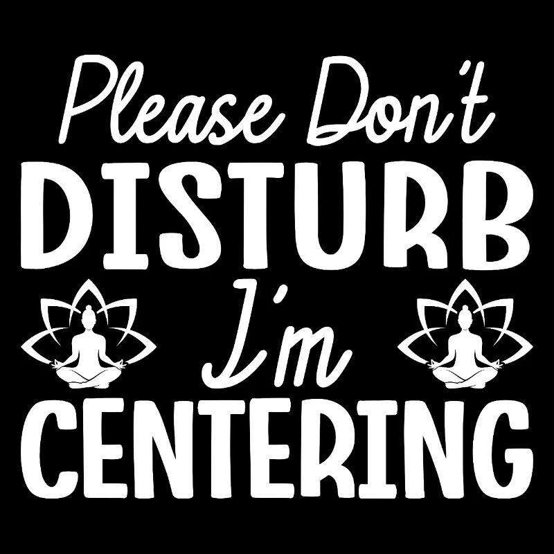 Pilates Enthusiasts Don´t Disturb I´m Centering