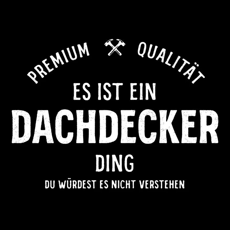 Es ist ein Dachdecker Ding