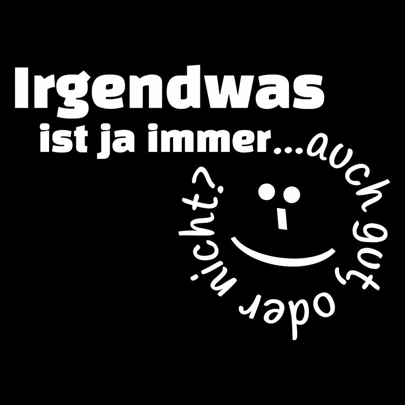 Irgendwas ist ja immer...auch gut, oder nicht?