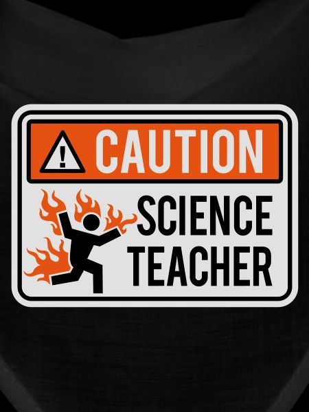 CAUTION, SCIENCE TEACHER - physics, chemistry, lab