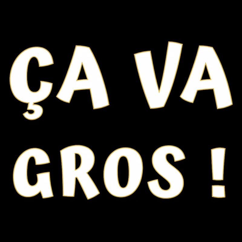 ÇA va gros !