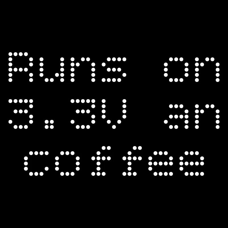 Runs on 3.3V and coffee