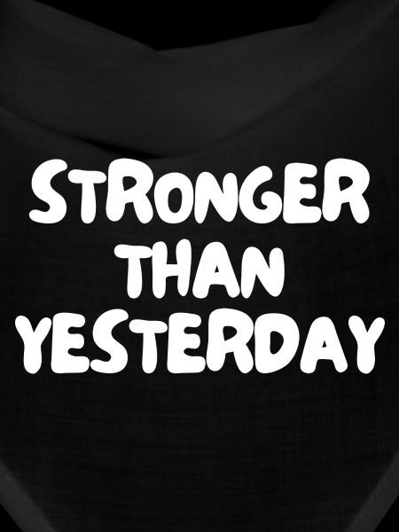 Stronger than yesterday