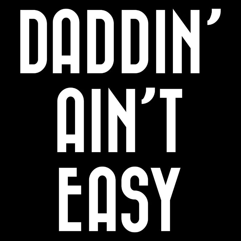 Daddin' Ain’t Easy
