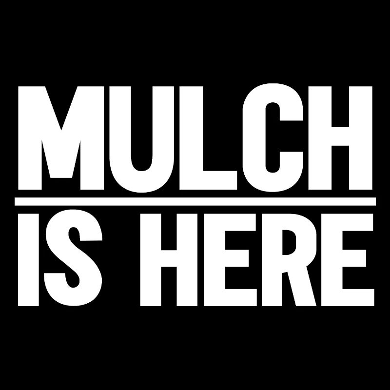 Mulch Is Here