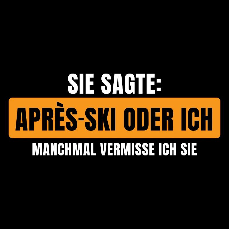 Sie sagte Apres Ski oder ich Party lustig Design