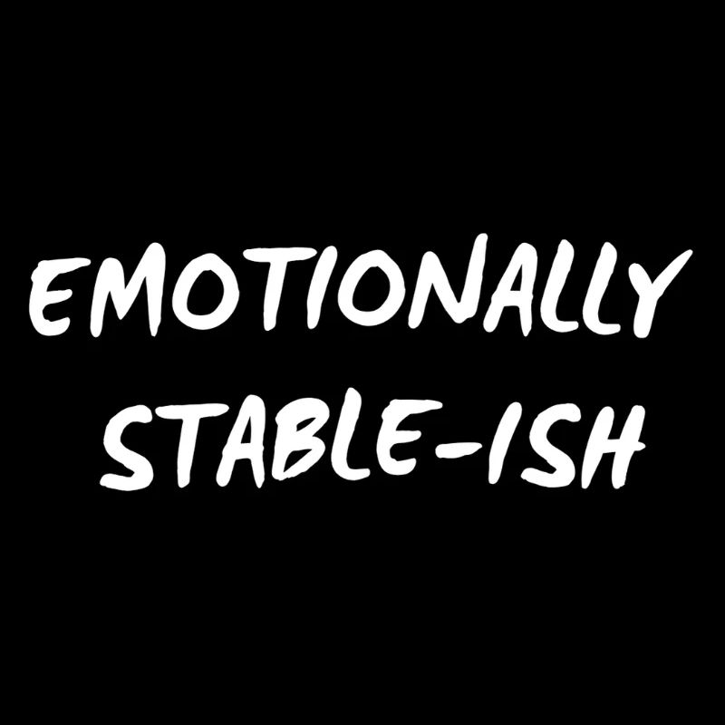 Émotionnellement stable - Citation drôle de pleine conscience