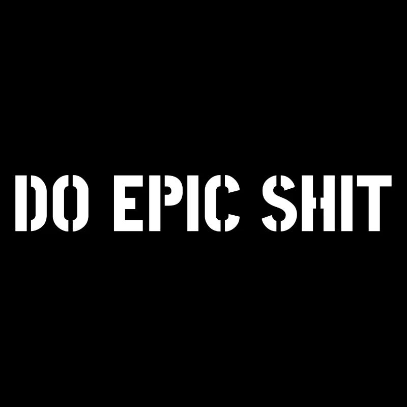 Do epic shit