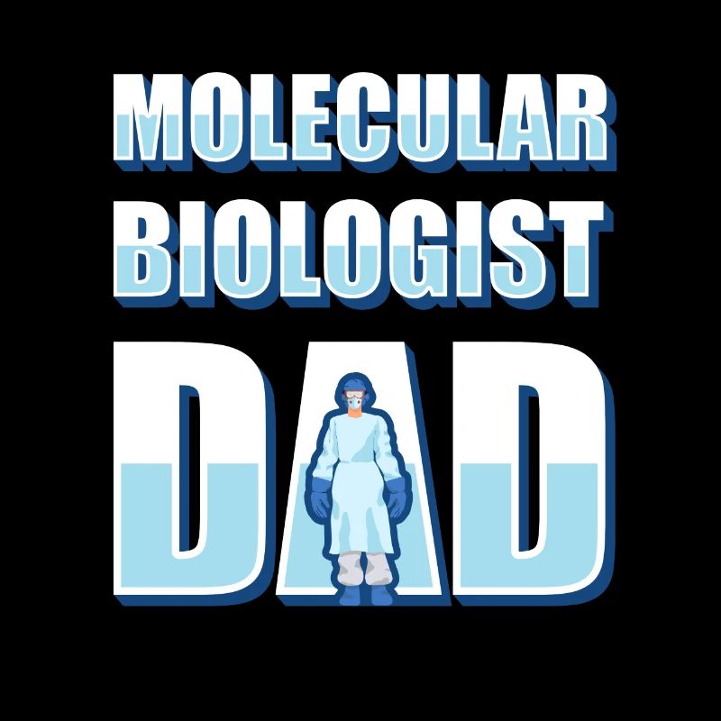 Biology Biologist Dad Molecular Biologist