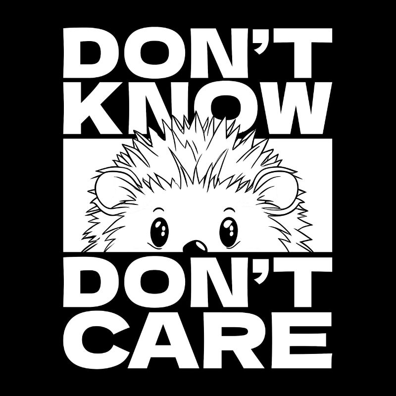 Igel Lustig Dont Know Dont Care