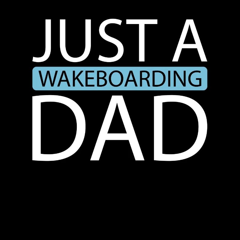 Wakeboard Wakeboarder Just A Wakeboarding Dad