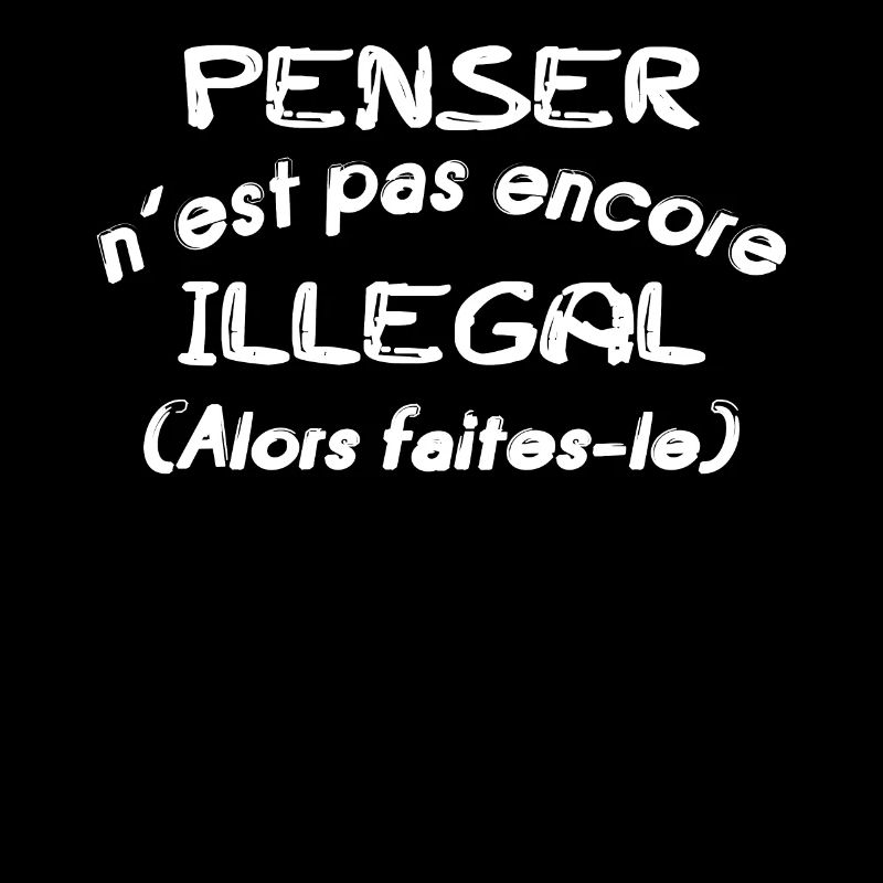 Penser n'est pas encore Illégal (alors faites-le)