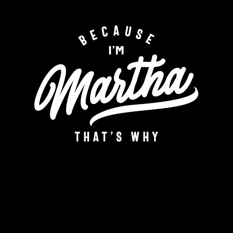 Weil ich Martha bin, deshalb personalisierter Name