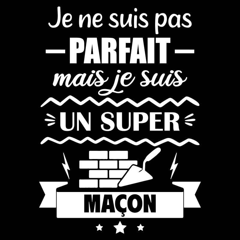 Pas parfait mais super maçon