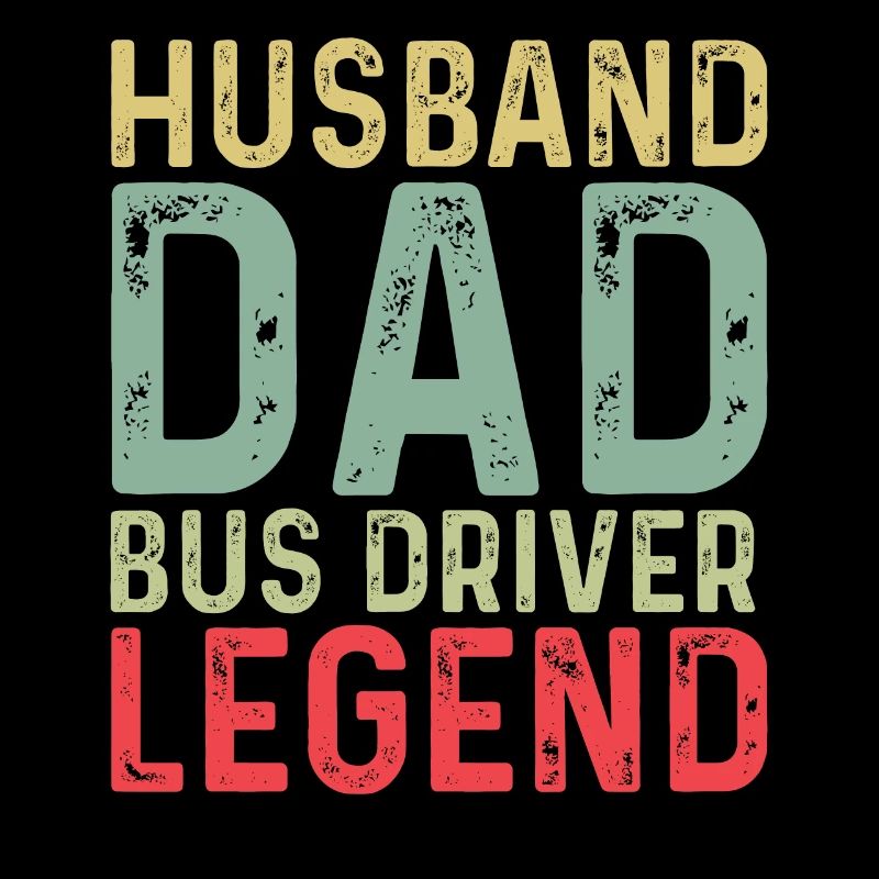 Husband Father Bus Driver Legend Proud Bus Driver