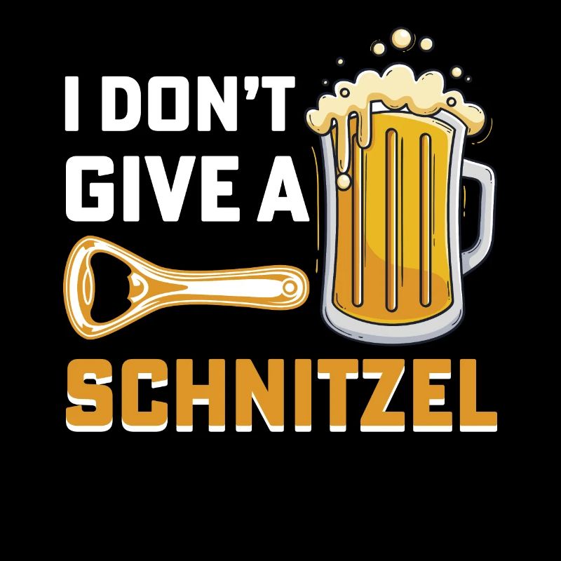I DON'T GIVE A SCHNITZEL BEER DRINKING BOOZE Bavaria