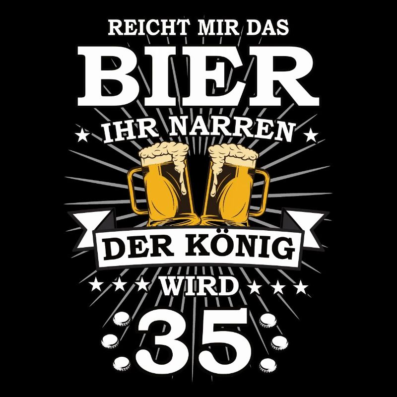 Reicht mir das Bier ihr Narren der König wird 35