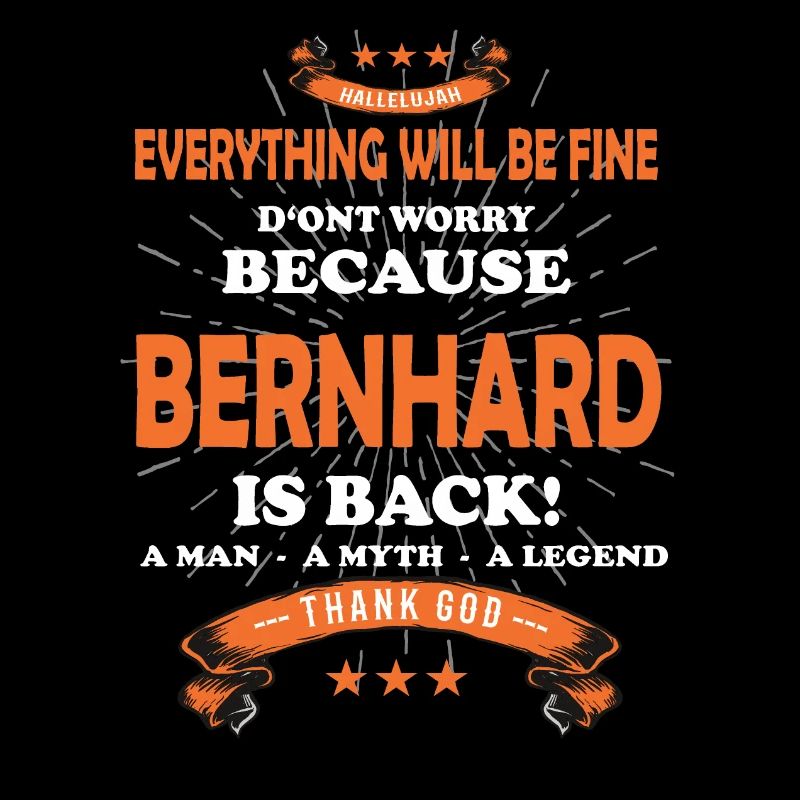 Everything will be fine Bernahrd Is back