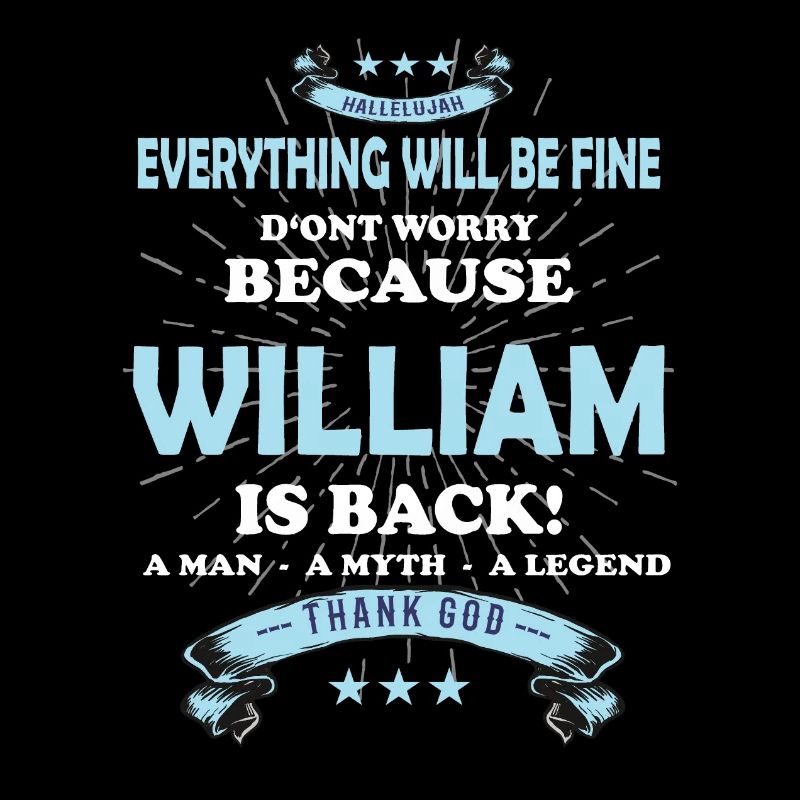 Everything will be fine William Is back