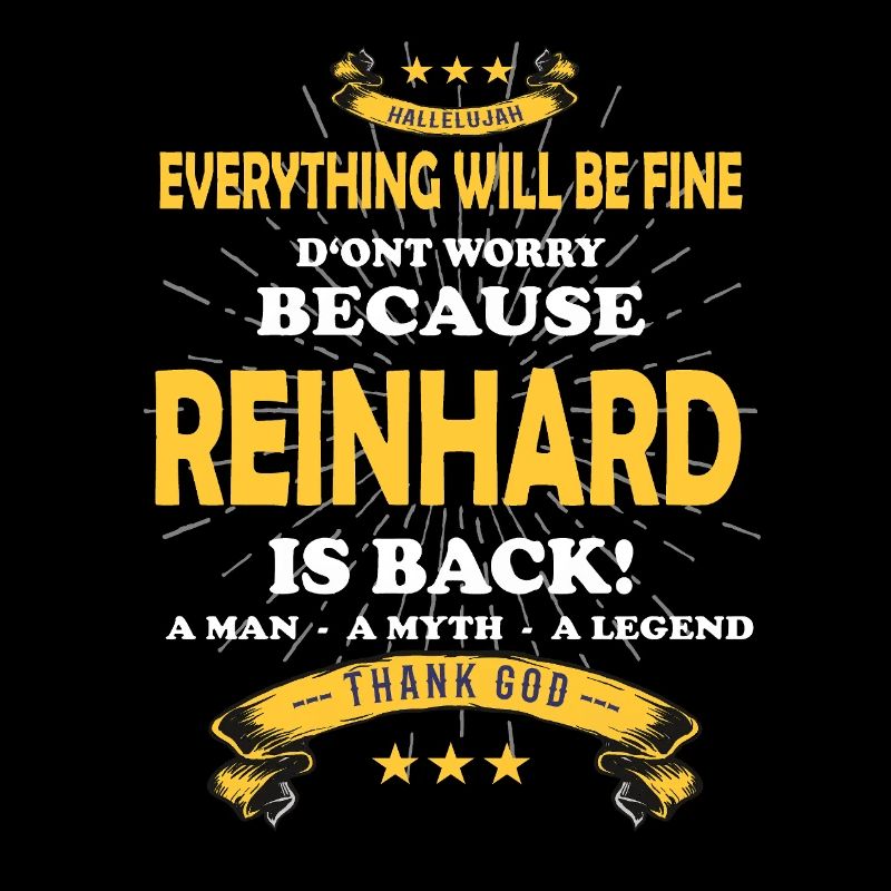 Everything will be fine Reinhard Is back