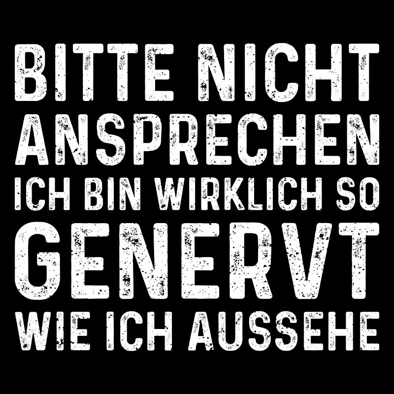 Bitte Nicht Ansprechen Ich Bin Wirklich So Genervt