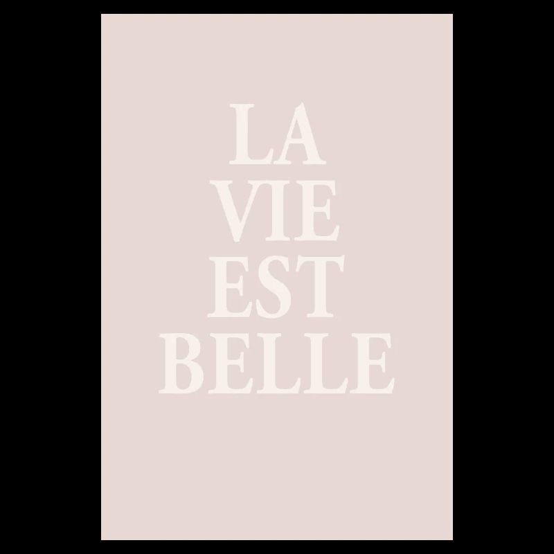 La Vie Est Belle – Affiche typographique élégante