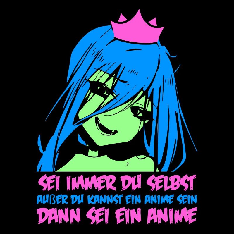 Sei immer du selbst außer du kannst ein Anime sein