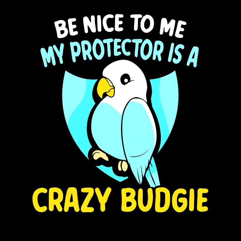 my protector is a crazy budgie