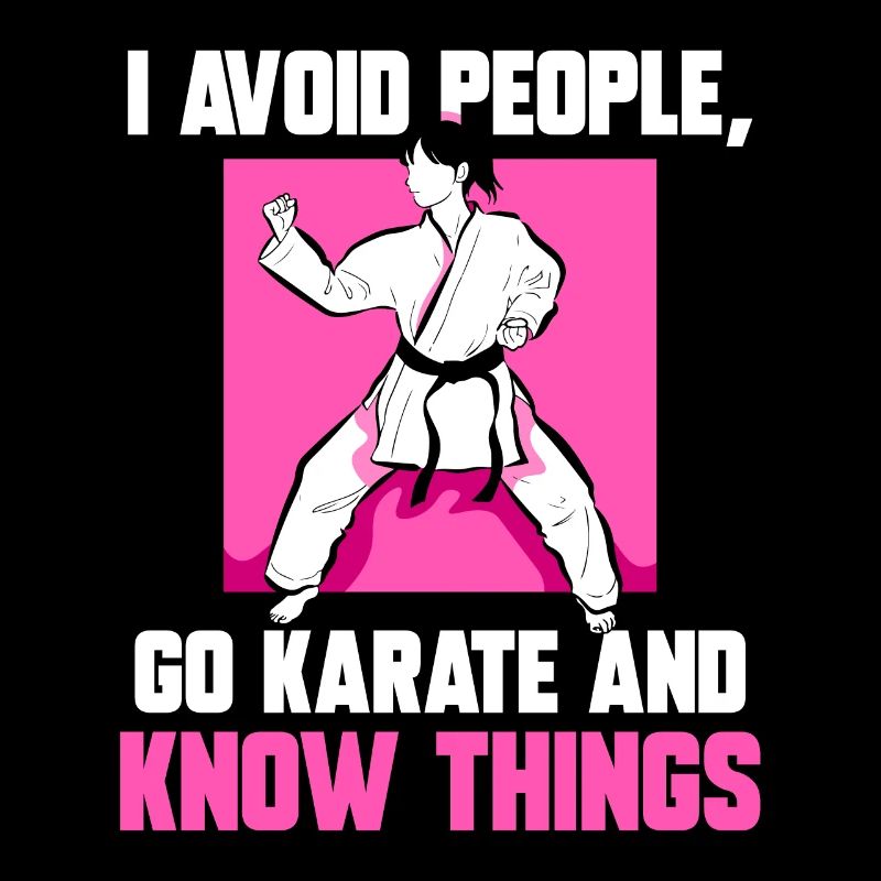 I avoid people go Karate and know things