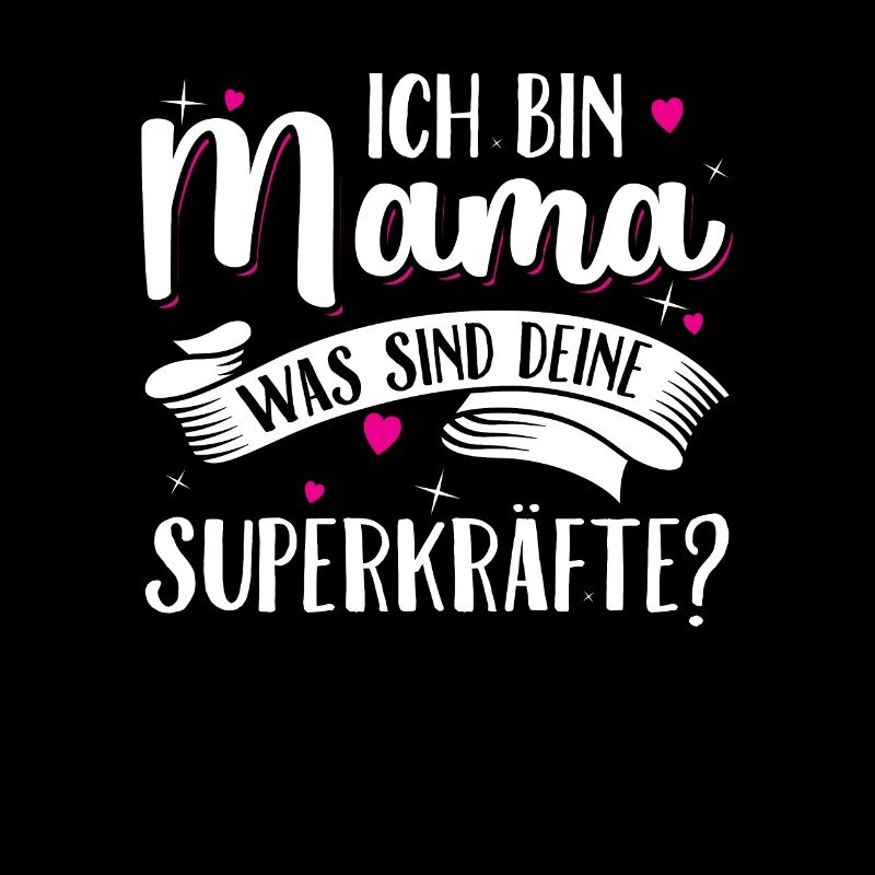 Ich bin Mama was sind deine Superkräfte - Mutter
