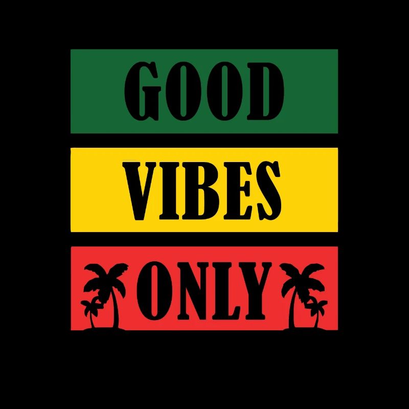 Good Vibes Only Rasta Reggae Roots