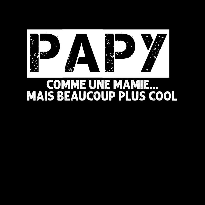 Papy Comme Une Mamie Mais Plus Cool Cadeau