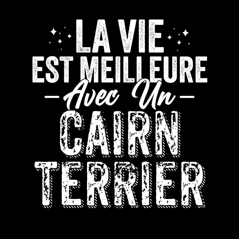 La Vie Est Meilleure Avec Un Cairn Terrier