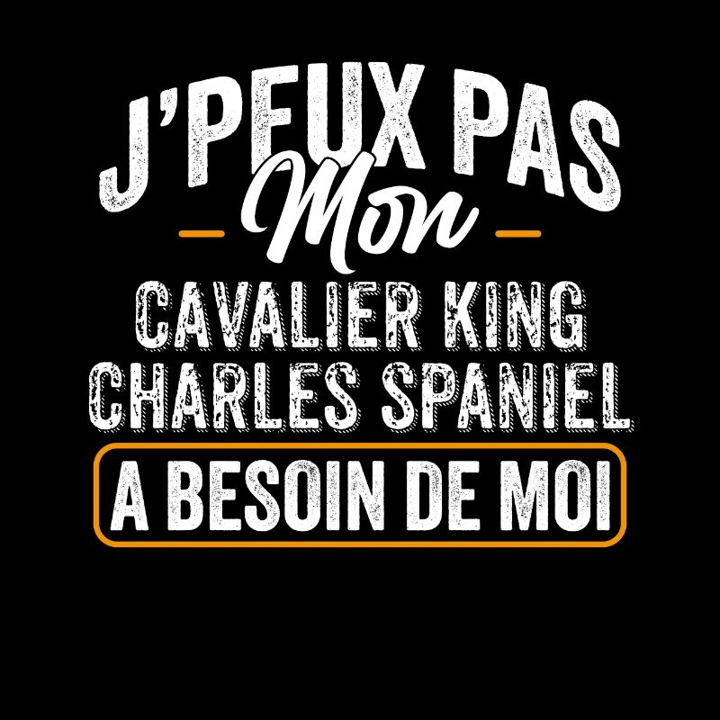 J'Peux Pas Mon Cavalier King Charles Spaniel A