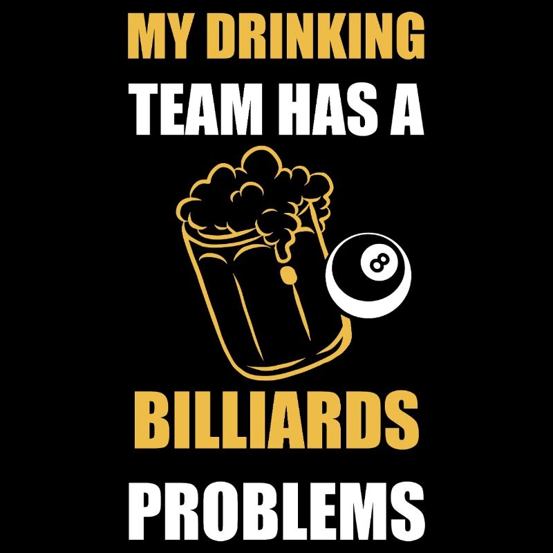 My Drinking Team Has Billiards Problems Design