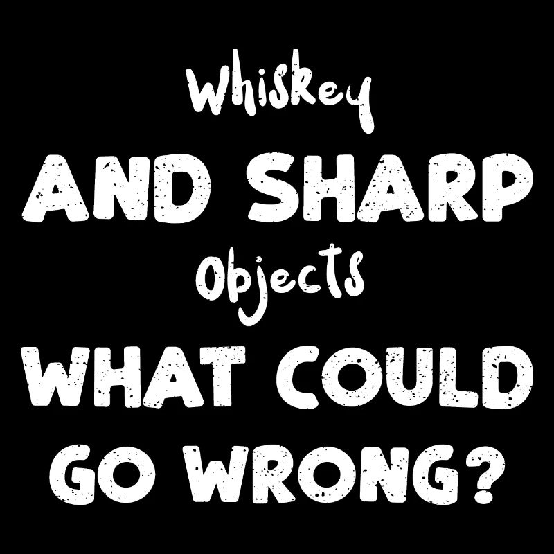 Whisky et objets pointus Ce que c...