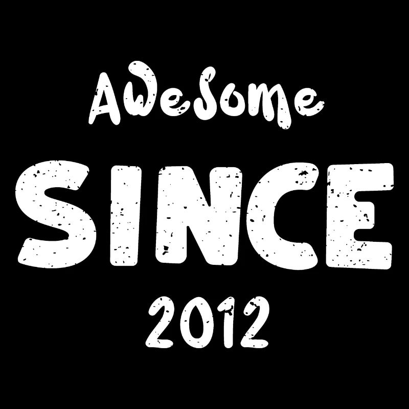 Awesome Since 2012 - Birthday
