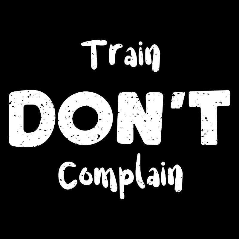 Train Don't Complain - Workout