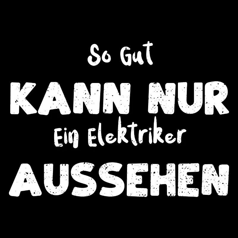 So Gut Kann Nur Ein Elektriker A...