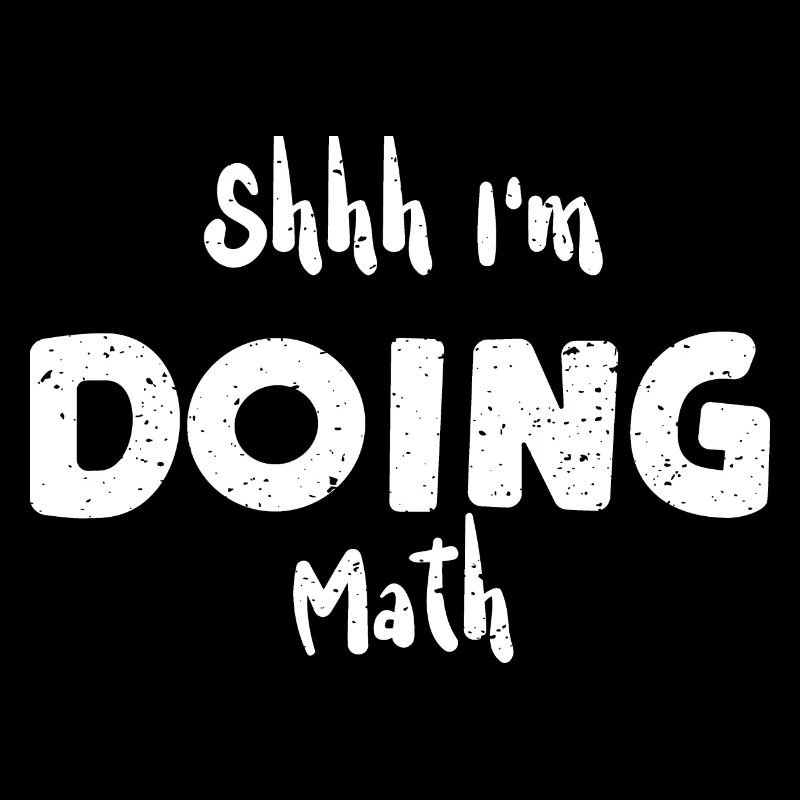 Shhh I'm Doing Math - Math