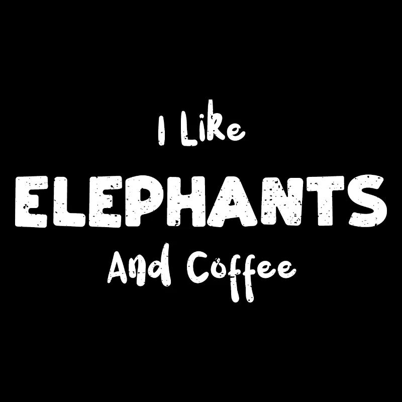 I Like Elephants And Coffee