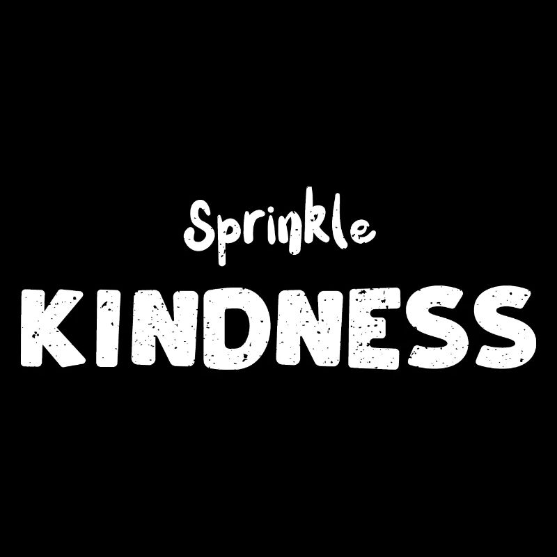Sprinkle Kindness - Kindness