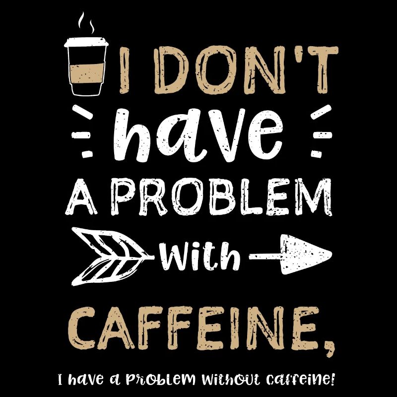 I don't have a problem with caff...